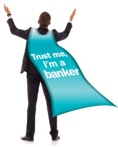 Trust me, I’m a banker
